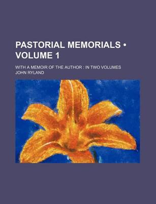 Book cover for Pastorial Memorials (Volume 1); With a Memoir of the Author in Two Volumes