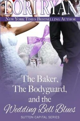 Cover of The Baker, the Bodyguard, and the Wedding Bell Blues