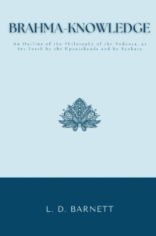 Cover of BRAHMA-KNOWLEDGE An Outline of the Philosophy of the Vedanta, as Set Forth by the Upanishands and by Sankara