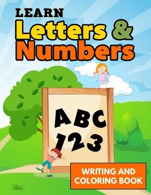 Book cover for Learn Letters And Numbers ABC 123 Writing And Coloring Book