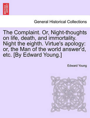 Book cover for The Complaint. Or, Night-Thoughts on Life, Death, and Immortality. Night the Eighth. Virtue's Apology