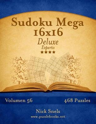 Cover of Sudoku Mega 16x16 Deluxe - Experto - Volumen 56 - 468 Puzzles