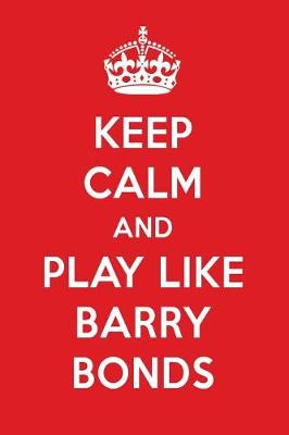 Book cover for Keep Calm and Play Like Barry Bonds