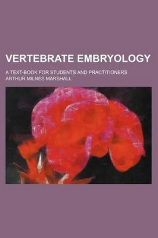 Cover of Vertebrate Embryology; A Text-Book for Students and Practitioners