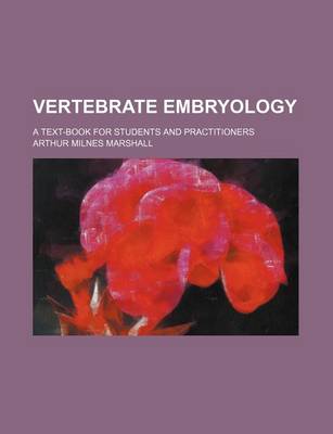 Book cover for Vertebrate Embryology; A Text-Book for Students and Practitioners