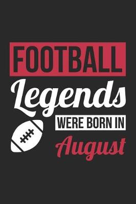 Book cover for Football Notebook - Football Legends Were Born In August - Football Journal - Birthday Gift for Football Player