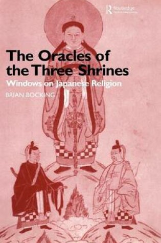 Cover of Oracles of the Three Shrines, The: Windows on Japanese Religion