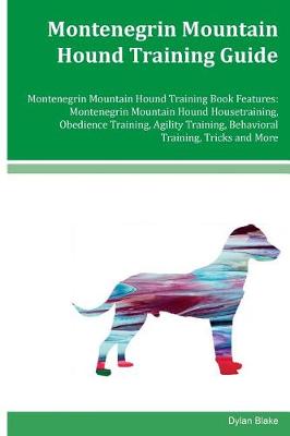 Book cover for Montenegrin Mountain Hound Training Guide Montenegrin Mountain Hound Training Book Features
