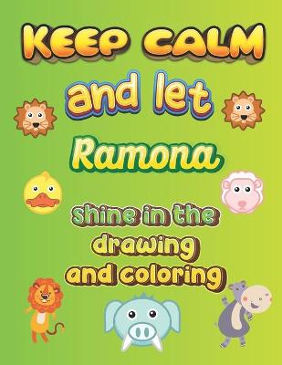 Book cover for keep calm and let Ramona shine in the drawing and coloring