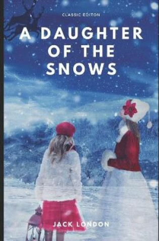Cover of A Daughter of the Snows (story of Frona Welse)