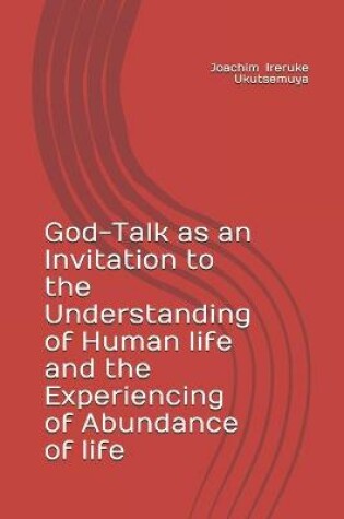 Cover of God-Talk as an Invitation to the Understanding of Human life and the Experiencing of Abundance of life