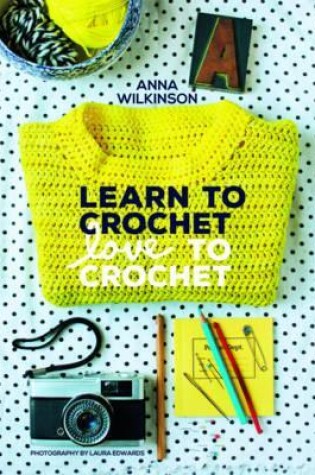 Cover of Learn to Crochet, Love to Crochet