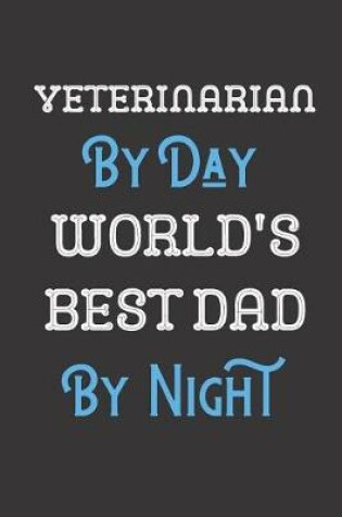 Cover of Veterinarian By Day World's Best Dad By Night