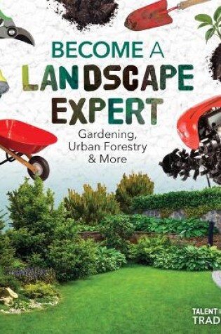 Cover of Become a Landscape Expert: Gardening, Urban Forestry & More