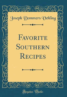 Book cover for Favorite Southern Recipes (Classic Reprint)