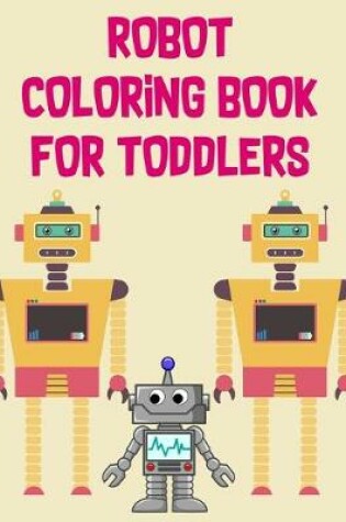 Cover of Robot Coloring Book For Toddlers