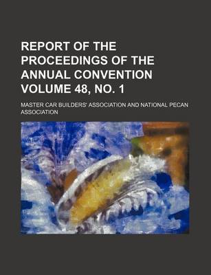 Book cover for Report of the Proceedings of the Annual Convention Volume 48, No. 1