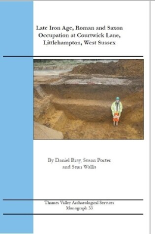 Cover of Late Iron Age, Roman and Saxon Occupation at Courtwick Lane, Littlehampton, West Sussex