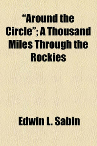 Cover of "Around the Circle"; A Thousand Miles Through the Rockies