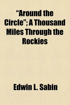 Book cover for "Around the Circle"; A Thousand Miles Through the Rockies