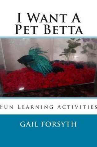 Cover of I Want A Pet Betta