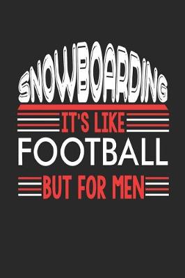 Book cover for Snowboarding It's Like Football But For Men