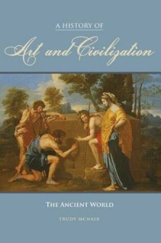 Cover of A History of Art and Civilization: The Ancient World