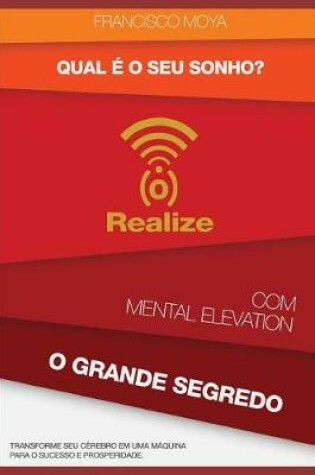 Cover of Qual e o Seu Sonho ? Realize com Mental Elevation - O Grande Segredo