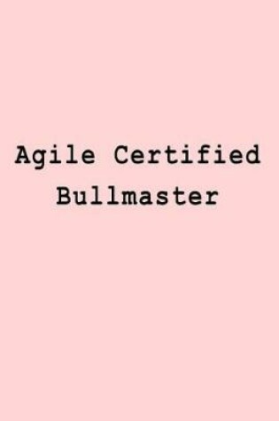 Cover of Agile Certified Bullmaster