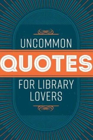 Cover of Uncommon Quotes for Library Lovers