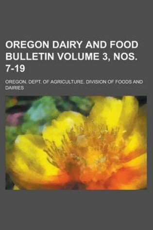 Cover of Oregon Dairy and Food Bulletin Volume 3, Nos. 7-19