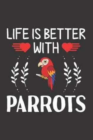 Cover of Life Is Better With Parrots