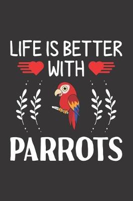 Book cover for Life Is Better With Parrots