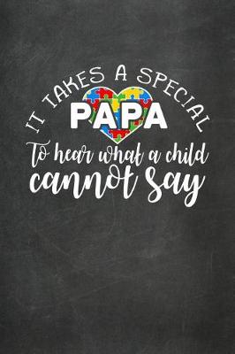Book cover for It Takes a Special Papa to Hear What a Child Cannot Say
