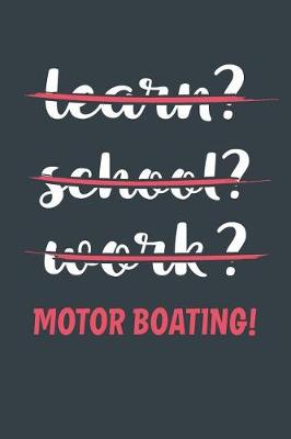 Book cover for Learn? School? Work? Motor Boating!