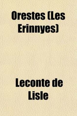 Cover of Orestes (Les Erinnyes); A Drama in Two Parts