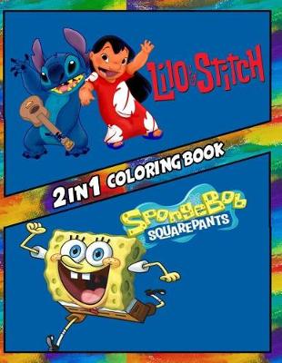 Book cover for 2 in 1 Coloring Book Lilo and Stitch and Sponge Bob Squarepants