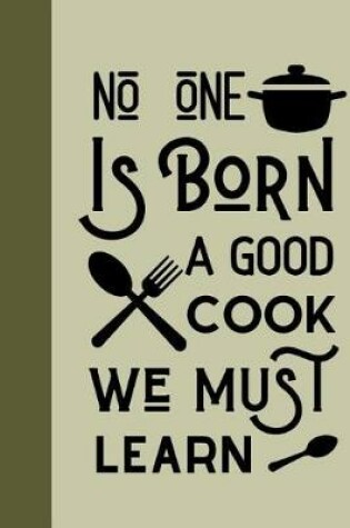 Cover of No One Is Born A Good Cook We Must Learn