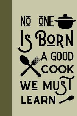 Book cover for No One Is Born A Good Cook We Must Learn