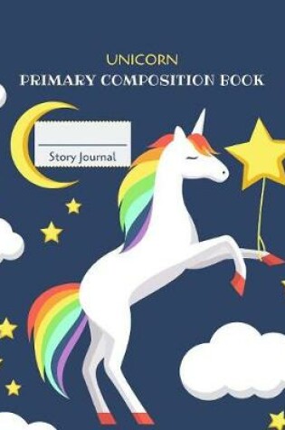 Cover of Unicorn Primary Composition Book Story Journal