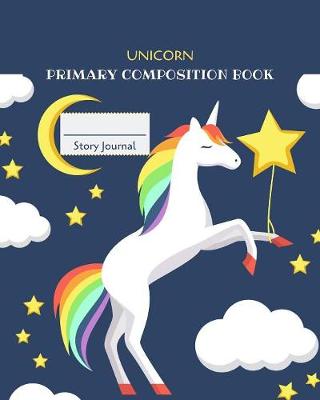 Book cover for Unicorn Primary Composition Book Story Journal