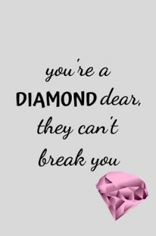 Cover of you're a DIAMOND dear, they can't break you