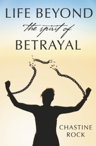 Cover of Life Beyond the Spirit of Betrayal