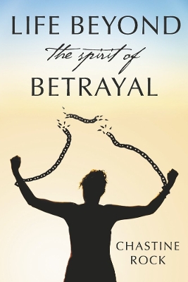 Book cover for Life Beyond the Spirit of Betrayal