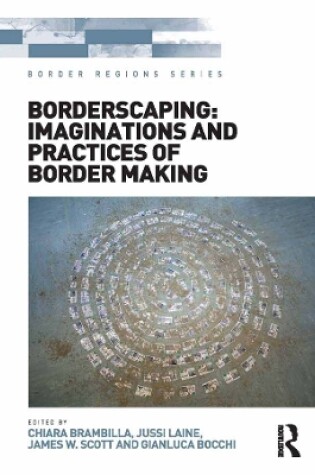 Cover of Borderscaping: Imaginations and Practices of Border Making