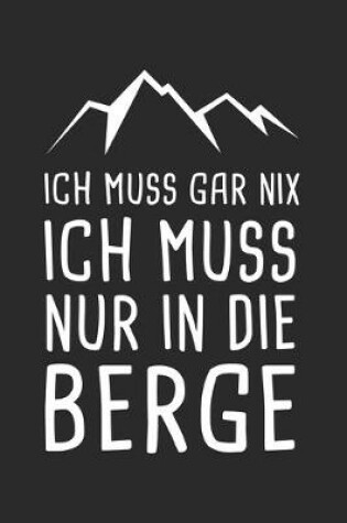 Cover of Ich Muss Gar Nix Ich Muss Nur In Die Berge