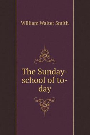 Cover of The Sunday-school of to-day