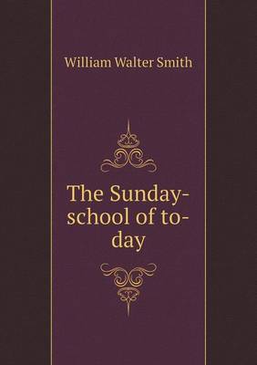 Book cover for The Sunday-school of to-day