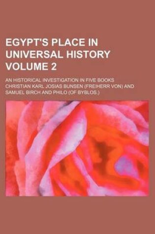 Cover of Egypt's Place in Universal History Volume 2; An Historical Investigation in Five Books