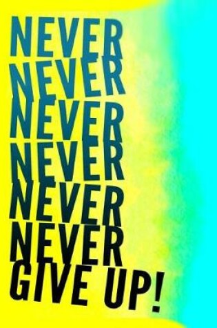 Cover of Never Never Never Never Never Never Give Up